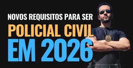 Requisitos para ser Policial Civil em 2026: o que mudou com a Lei Orgânica Nacional